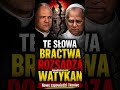 BRACTWO ZABRAŁO GŁOS, WATYKAN W SZOKU!