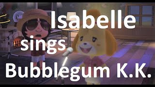 Isabelle sings Bubblegum kk - Live from Isabelle's home)