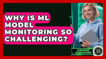 Why Is ML Model Monitoring So Challenging? - AI and Machine Learning Explained