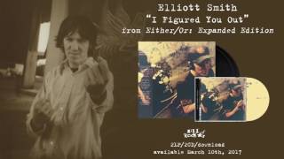 Elliott Smith - I Figured You Out (from Either/Or: Expanded Edition) chords