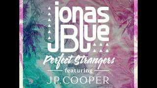 Lyrics Jonas Blue Perfect Strangers Ft. Cp Cooper