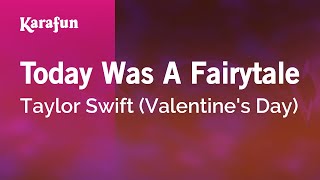 Today Was A Fairytale - Taylor Swift (Valentine's Day) | Karaoke Version | KaraFun chords