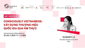 Keynote #2: Consciously Vietnamese: Xây Dựng Thương Hiệu Quốc Gia Qua Ẩm Thực