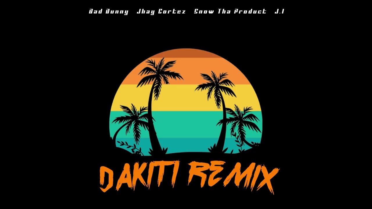 Bad Bunny, Jhay Cortez, Snow Tha Product, J.I. - Dakiti (Official Remix/Official Audio)