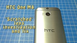 HTC One M8 'scratched' lens - Investigation and Fix.