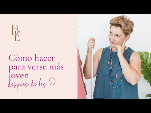 Video: 5 maneras de verse más joven a los 50