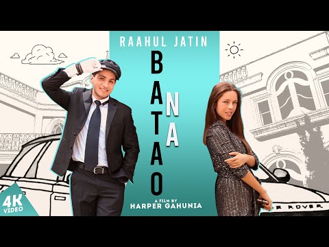 Batao Na | Official Video | Raahul Jatin | Jatin Pandit | Harper Gahunia | Valentine Day | Love Song