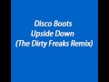 Disco Boots  - Upside Down (The Dirty Freaks Remix)