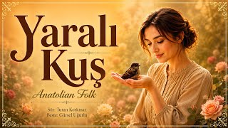 Yaralı Kuş Duygusal Anatolian Folk Türkü