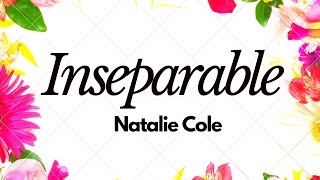 Inseparable - Natalie Cole | Lyrics