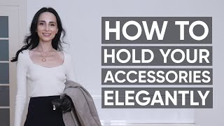 How To Hold and Handle Accessories Elegantly: Sunglasses, Gloves, Bag & Coat | Jamila Musayeva