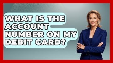What Is The Account Number On My Debit Card? - Learn About Economics