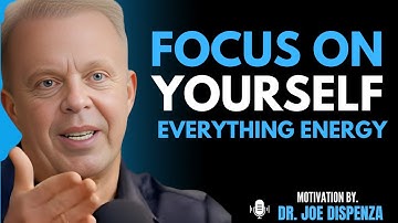 When You Focus on Yourself, Everything Changes | Most Powerful Speech By Dr Joe Dispenza