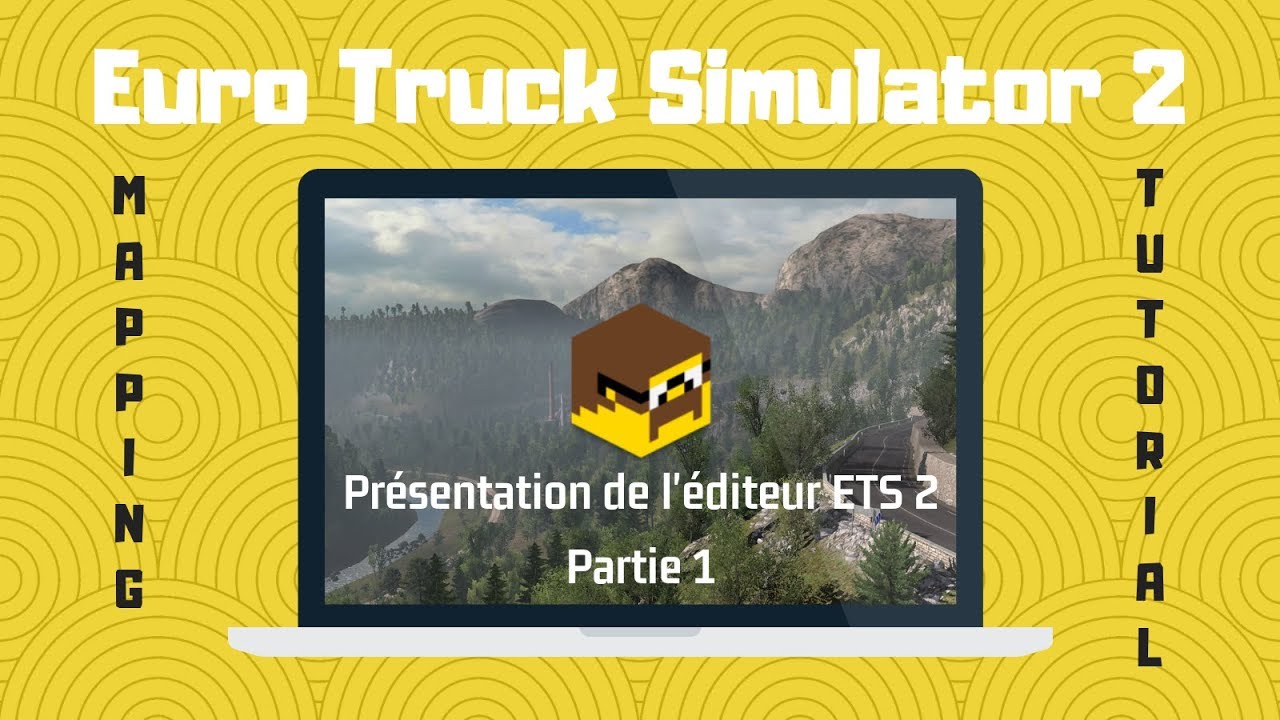 🎓 [TUTO MAPPING ETS2 & ATS] Présentation de l'éditeur ETS2 - Partie 1 ...