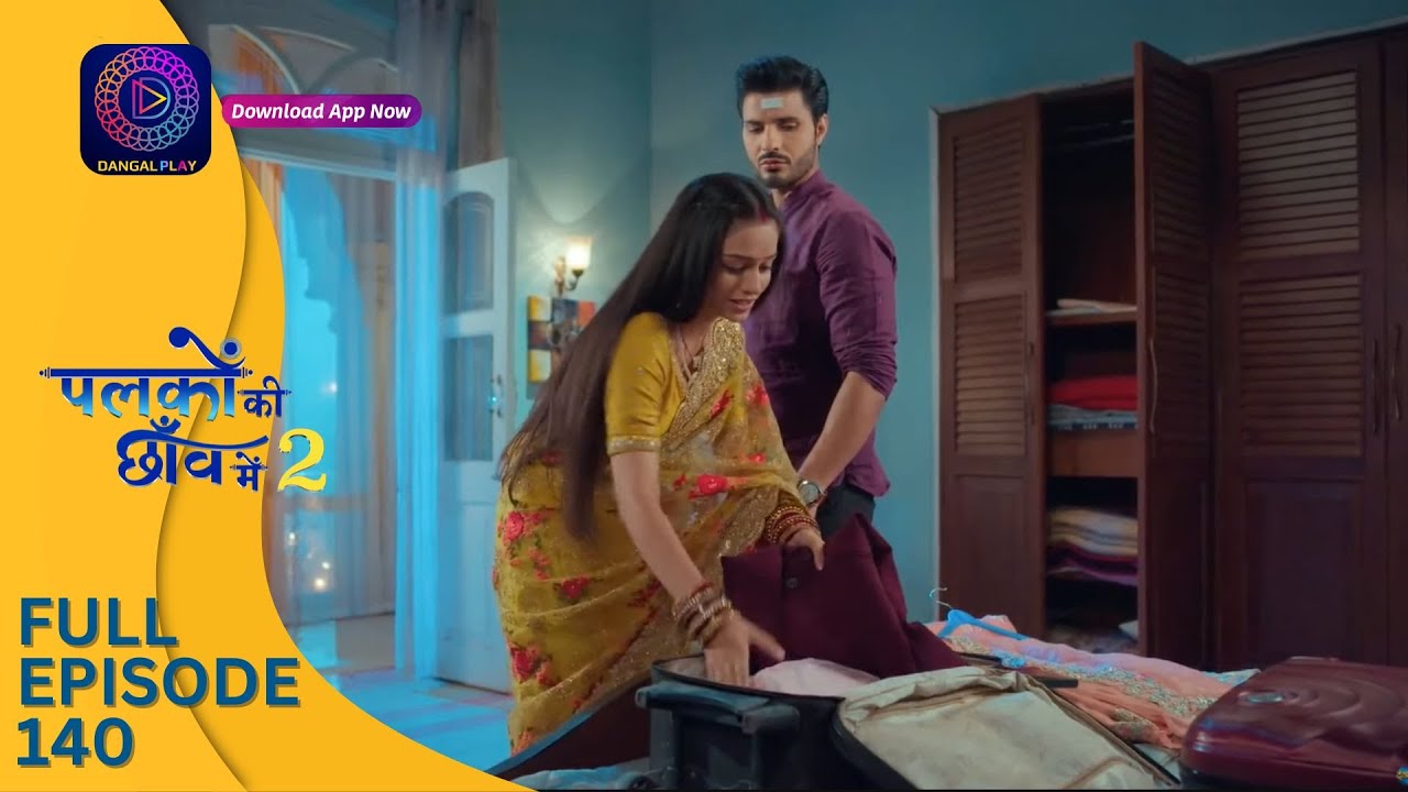 Palkon ki Chhaanv mein 2 | Full Episode 140 | पलकों की छाँव में 2 | Dangal 2