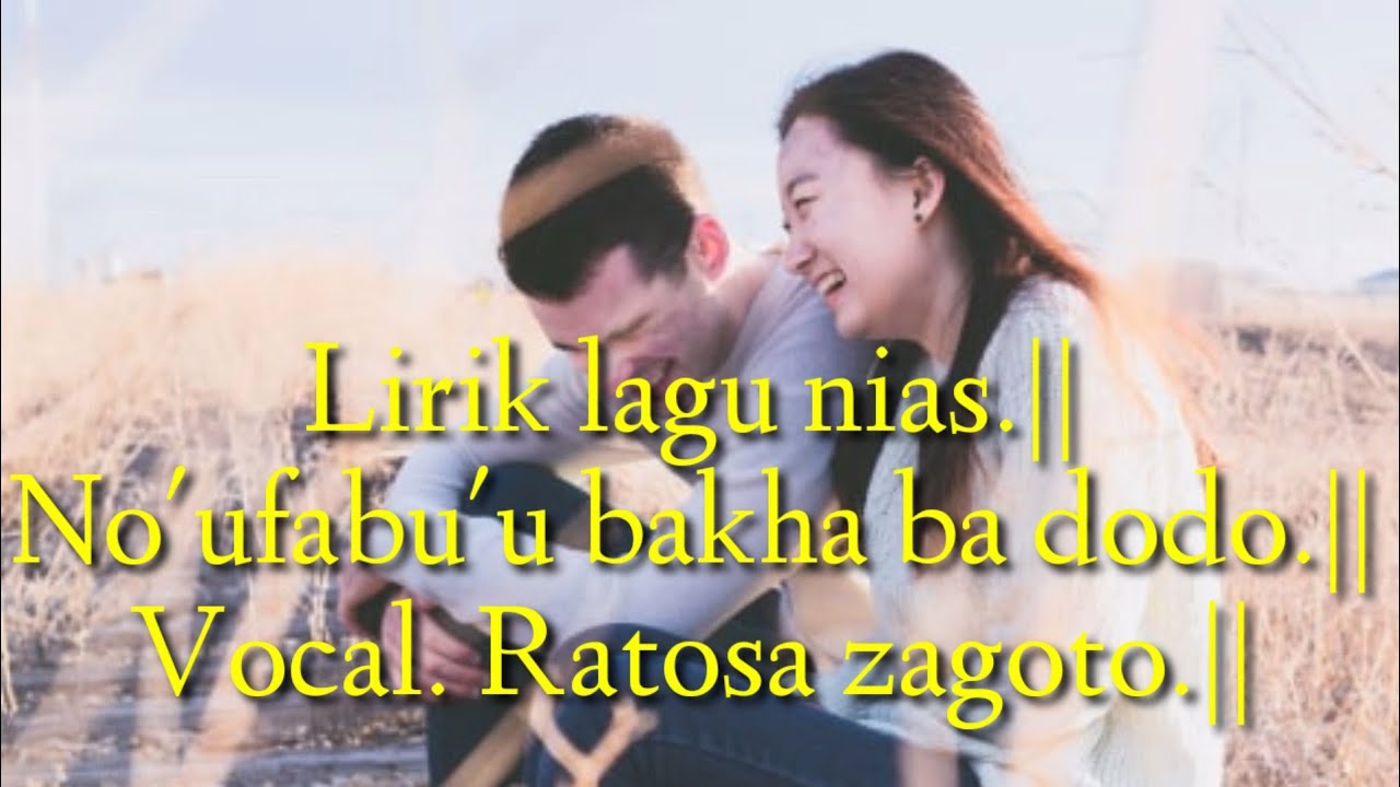 Download Lagu nias No'ufabu'u bakha ba dodo.||. Ratosa zagoto.||__(lirik)