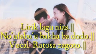 Vignette de la vidéo "Lagu nias No'ufabu'u bakha ba dodo.||. Ratosa zagoto.||__(lirik)"