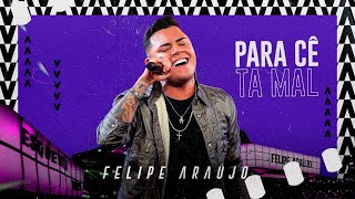 Felipe Araújo - PARA CÊ TA MAL | Esquenta Dois Vol. 2 (Vídeo Oficial)