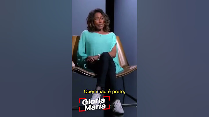 “Porque o racismo, ele dói na alma. Quem não é preto, nunca vai entender isso.”, Gloria Maria