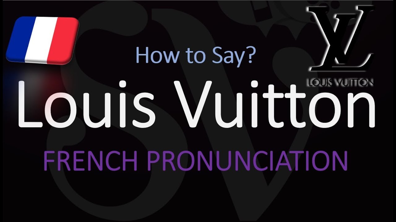 How to pronounce Louis Vuitton 