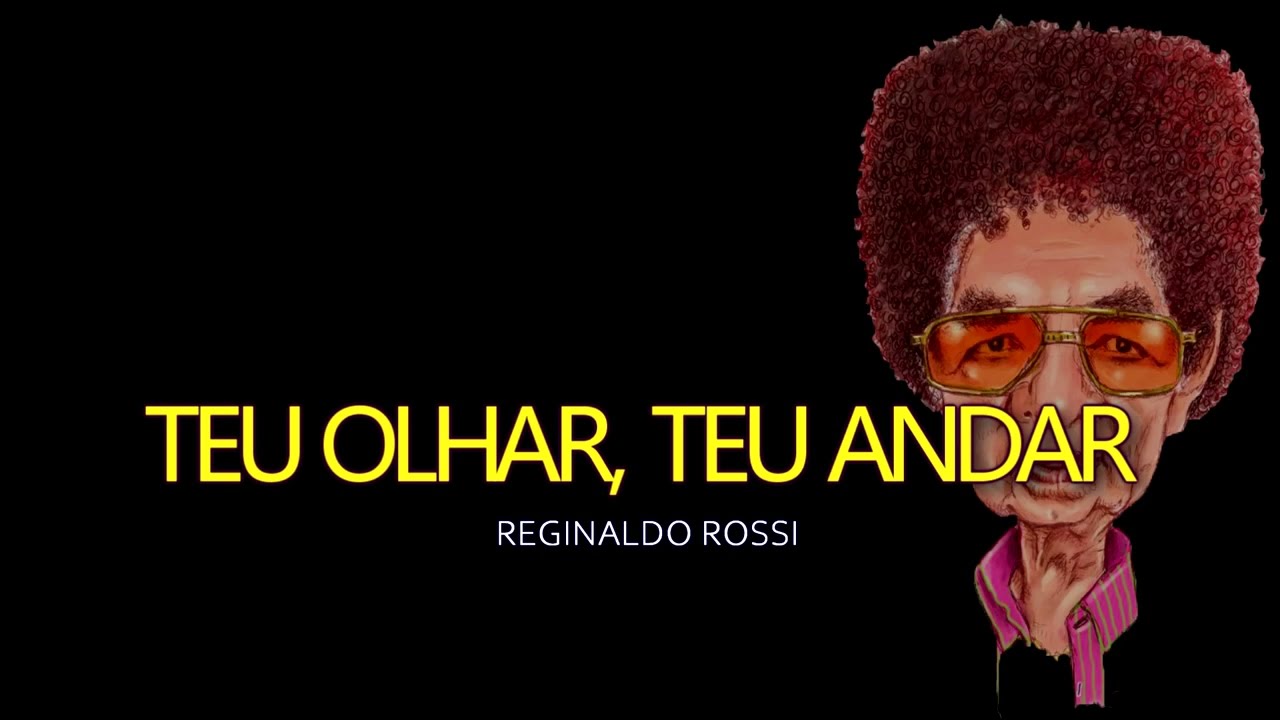 REGINALDO ROSSI - TEU OLHAR , TEU ANDAR - KARAOKE