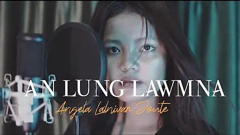 ANGELA ZOTE HMAR || AN LUNG LAWMNA