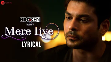 Mere Liye - Lyrical | Broken But Beautiful 3 | Sidharth Shukla & Sonia Rathee | Akhil Sachdeva