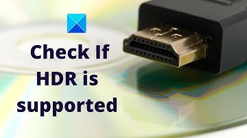 How to check if HDR is supported in Windows 11