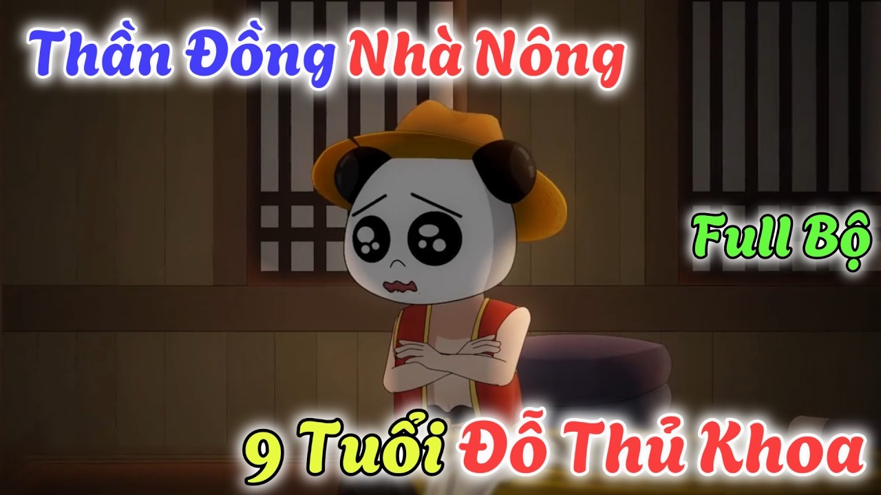(Full Bộ) Thần Đồng 5 Tuổi Giúp Mẹ Làm Giàu, 9 Tuổi Đỗ Án Thủ Khiến Cả Phủ Kinh Ngạc