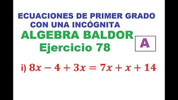 Resolver ecuaciones de primer grado: i) 8x - 4 + 3x = 7x + x + 14