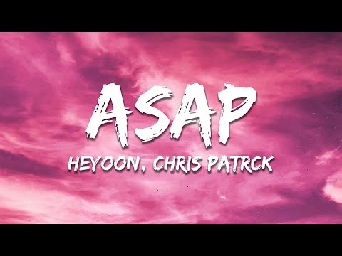 HEYOON - ASAP (Lyrics) feat. Chris Patrick