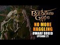 DWARF DRUID | EP21. NO MORE HAGGLING - Baldur&#39;s Gate 3 Let&#39;s Play