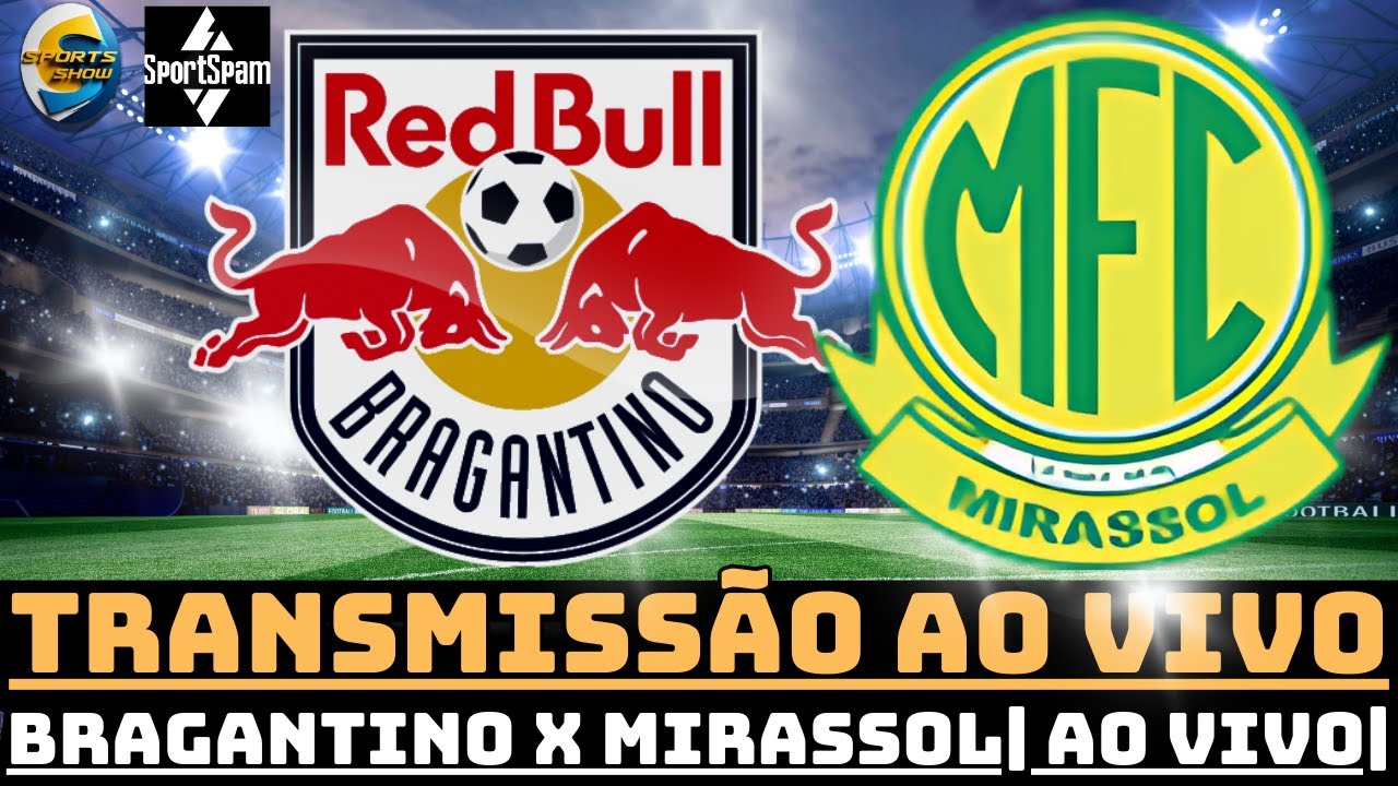 RED BULL BRAGANTINO X MIRASSOL |AO VIVO| | BRASILEIRÃO | AO VIVO | ° 7 ...