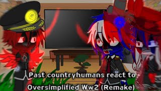 Past countryhumans (Ww1) React to Oversimplified Ww2 (Remake)
