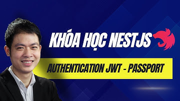 Khóa học NestJS 2024 - Authentication với JWT và Passport trong NestJS