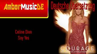 Celine Dion - Say Yes (Deutsche Übersetzung)