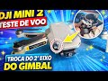 Teste de voo mini 2 ( Troca do 2 ° eixo gimbal ) 🛰🚀