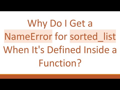 Why Do I Get a NameError for sorted_list When It's Defined Inside a Function?