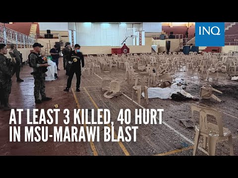 At least 3 killed, 40 hurt in MSU-Marawi blast