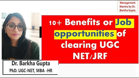 10+ Benefits or Job opportunities of clearing UGC NET/JRF/ management mantra by Dr. Barkha Gupta