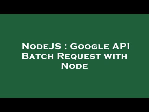 NodeJS : Google API Batch Request with Node