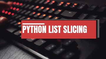25. PYTHON - LIST SLICING AND INDEXING