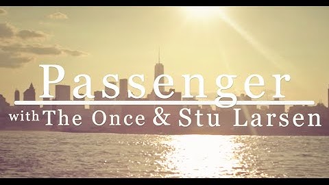 Passenger, The Once & Stu Larsen | The Only Living Boy In New York