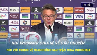 Full: HLV Troussier nói chuyện với trung vệ Thanh Bình sau trận thua ĐT Indonesia tại Asian Cup 2023