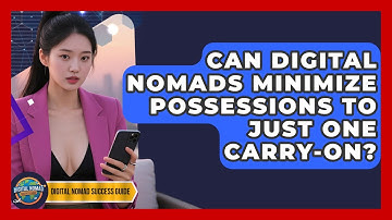 Can Digital Nomads Minimize Possessions To Just One Carry-on? - Digital Nomad Success Guide