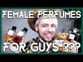 FEMALE PERFUMES FOR GUYS ???