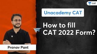 How to fill CAT 2022 Form? | Pranav Pant | Unacademy CAT
