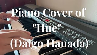 Piano cover of "HUE" (Daigo Hanada)