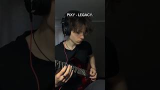 PIXY - LEGACY on GUITAR. #pixychu #guitar
