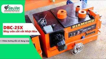 Hướng dẫn sử dụng máy uốn sắt sắt DBC-25X Diamond Nhật Bản